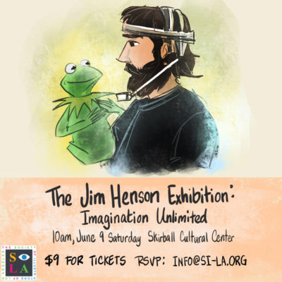 Join SILA at Skirball for the Jim Henson Exhibition – June 9, 2018 10am $9.00 (pre-paid)