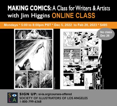 Jim Higgins ~ Making Comics: A Class for Writers and Artists Dec. 5, 2022 – Feb. 20, 2023, 7PM-10PM PT ~ $495.00