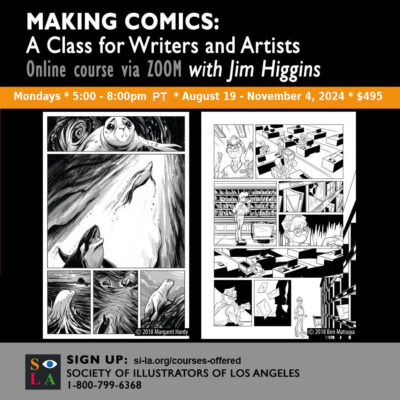 Jim Higgins ~ Making Comics: A Class for Writers and Artists Aug 19 to Nov 4, 2024 5PM-8PM PT ~ $495.00