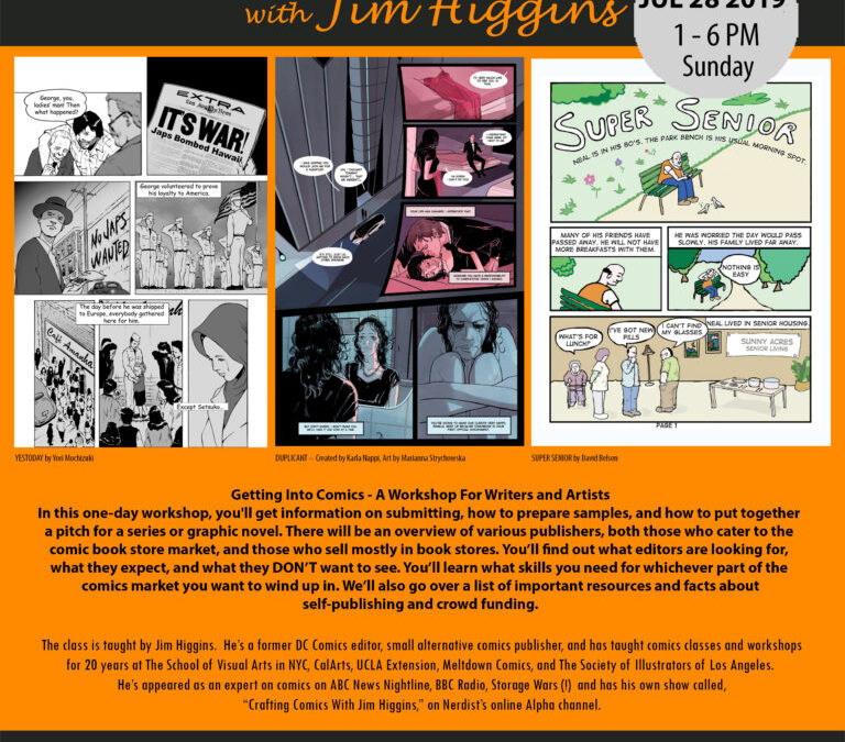 Jim Higgins: Getting Into Comics Workshop ~ July 28 1pm-6pm $75.00