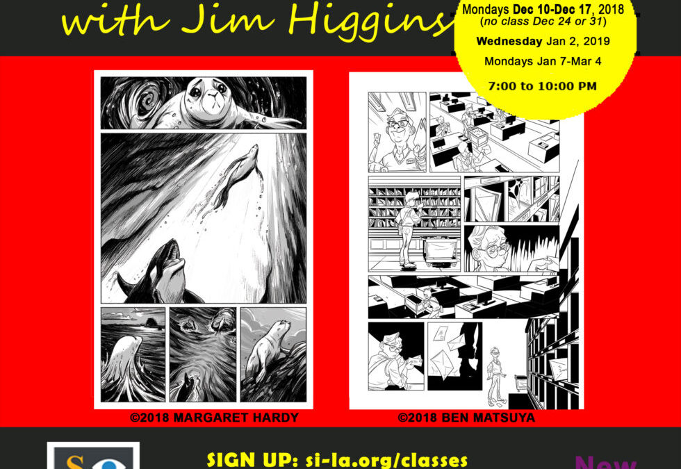 NEW DATES! Jim Higgins ~ Making Comics: A Class for Both Writers and Artists December 10, 2018 – March 4, 2019* 7PM-10PM $350.00