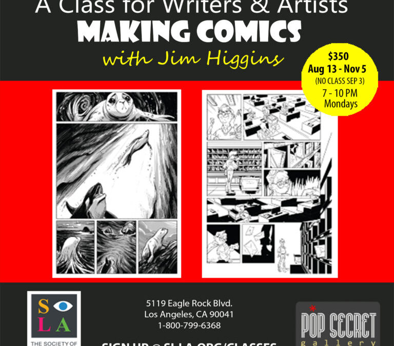 Jim Higgins ~ Making Comics: A Class for Both Writers and Artists August 13-November 5, 2018 7PM-10PM $350.00