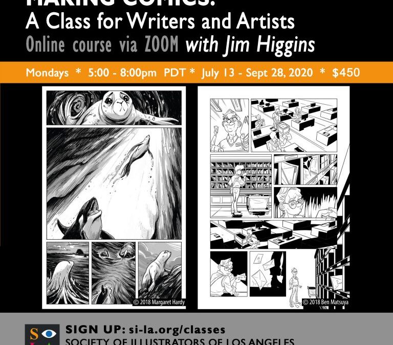 Jim Higgins ~ Making Comics: A Class for Both Writers and Artists JULY 13 – SEPT. 28, 2020 5PM-8PM PDT ~ $450.00